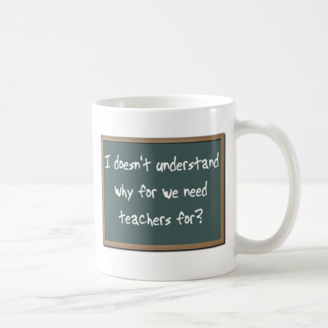 Why For Need Teachers Funny Mug Humor (Right)