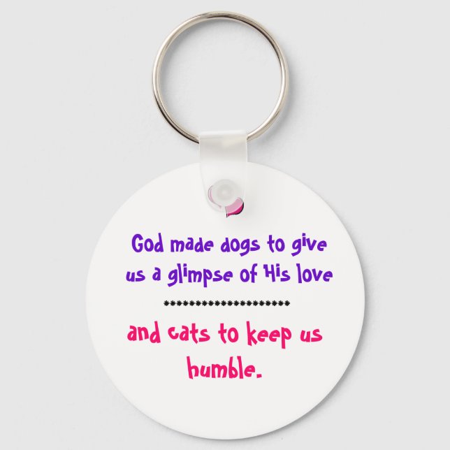 Why God made dogs and cats Keychain (Front)