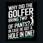Why Golfers Always Bring Extra Pants Funny Sports  Poster<br><div class="desc">Why Golfers Always Bring Extra Pants Funny Sports Humor</div>