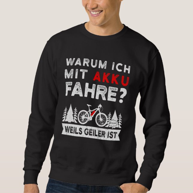 Why I Drive With Battery E Bike Mountain Bike E Mt Sweatshirt (Front)