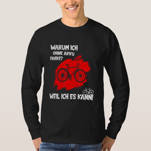 Why I Drive Without Battery Because I Can Road Bik T-Shirt (Front)