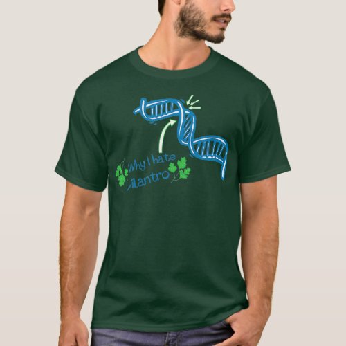 Why I Hate Cilantro funny T_Shirt