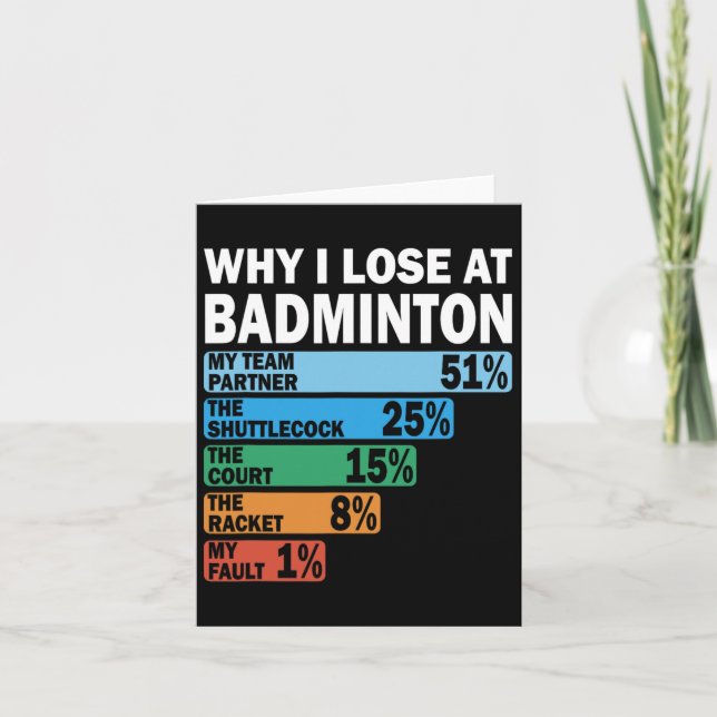 Why I Lose At Badminton Funny My Fault 1  Card (Front)
