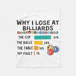 Why I Lose At Billiards Pool And Billiard Player A Fleece Blanket