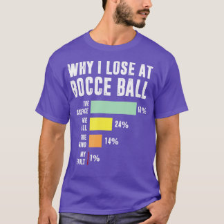 Why I Lose At Bocce Ball Funny Bocce Player 1 T-Shirt