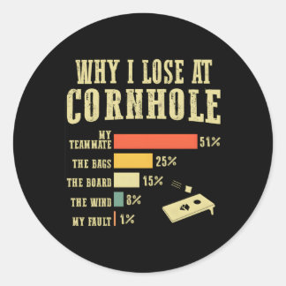 Why I Lose At Cornhole Cornhole Classic Round Sticker