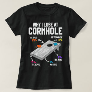 Why I Lose at Cornhole Humor Toss Like a Boss T-Shirt