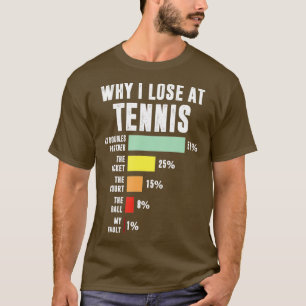 Why I Lose At ennis Funny ennis Player T-Shirt