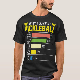 Why I Lose At Pickleball Funny Pickle Ball Women M T-Shirt