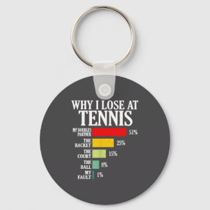 Why I Lose At Tennis Funny Tennis Player Quote  Keychain