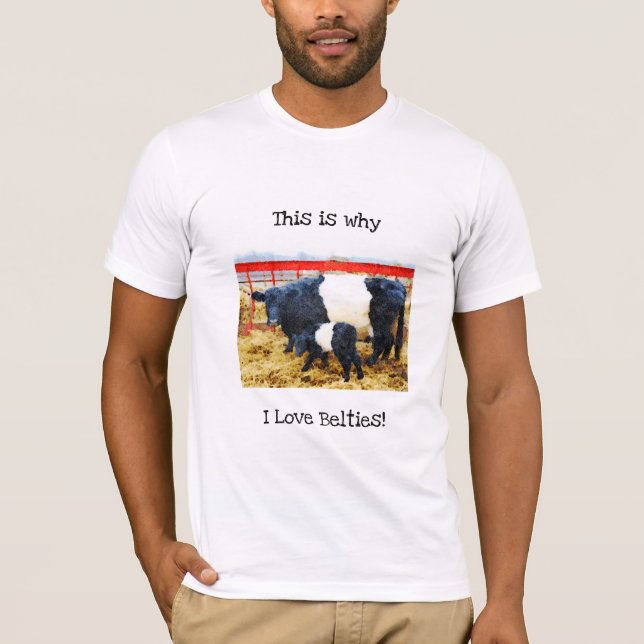 Why I love Belties Cute  Belted Galloway Cow Calf T-Shirt (Front)