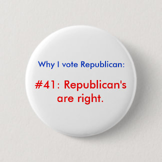 Why I vote Republican Pinback Button