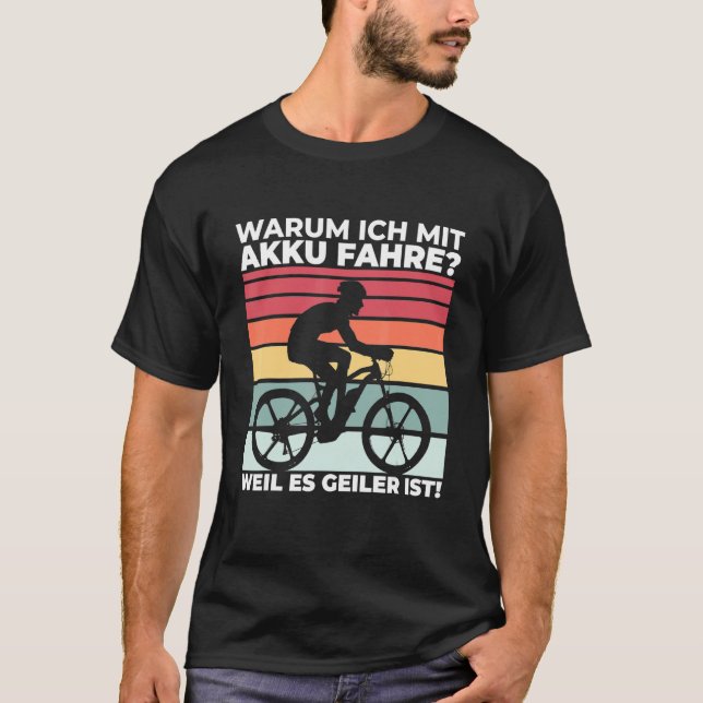Why I With Battery Ride Because It Geiler Is E Bik T-Shirt (Front)