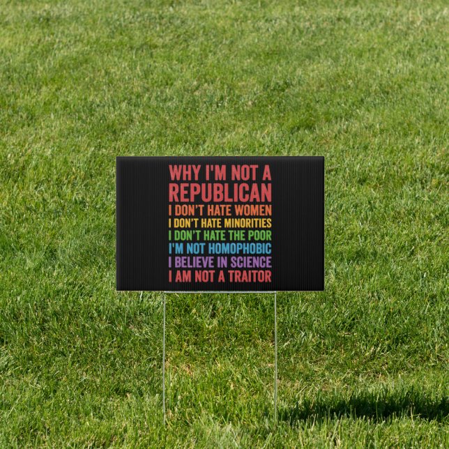 why i'm not a republican Funny Political Sign (Insitu)