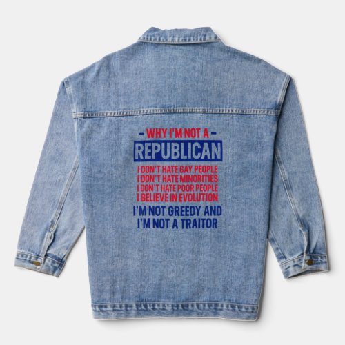 Why Im Not A Republican  I Am Not A Traitor  Denim Jacket