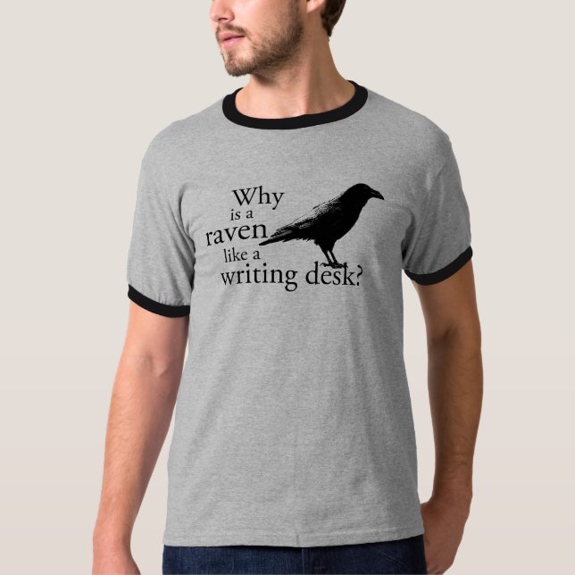 Why is a Raven like a Writing Desk? T-Shirt (Front)