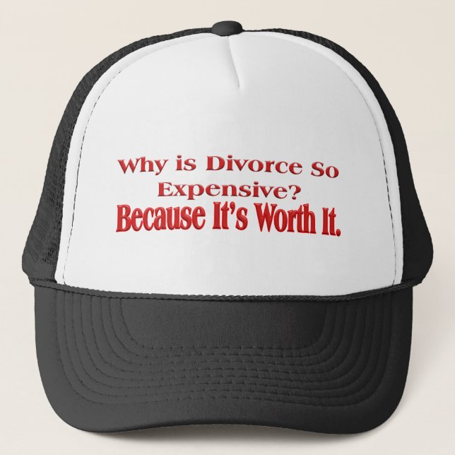 Why is Divorce so Expensive Trucker Hat (Front)