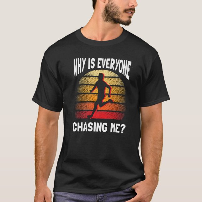 Why Is Everyone Chasing Me Running XC Men Women Pr T-Shirt (Front)