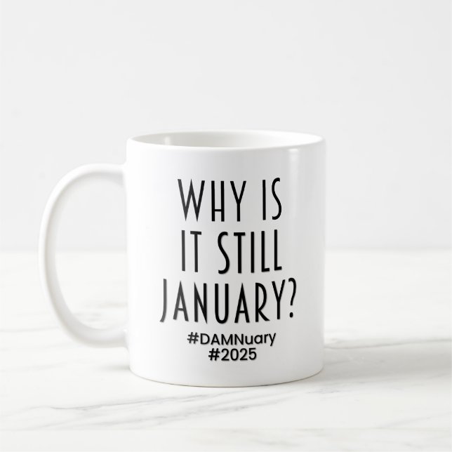 Why is it STILL JANUARY? Coffee Mug (Left)