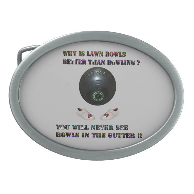 Why Is Lawn Bowls Better Than Bowling,  Belt Buckle (Front)