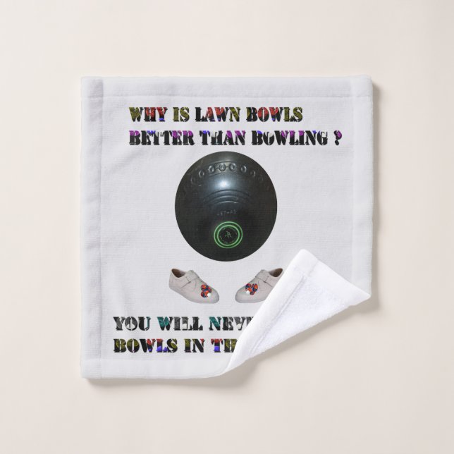 Why Is Lawn Bowls Better Than Bowling,  Wash Cloth (Wash Cloth)