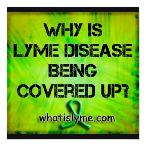 Why is Lyme Disease Being Covered Up Poster