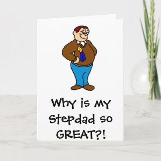Why is my Stepdad so GREAT?! Card