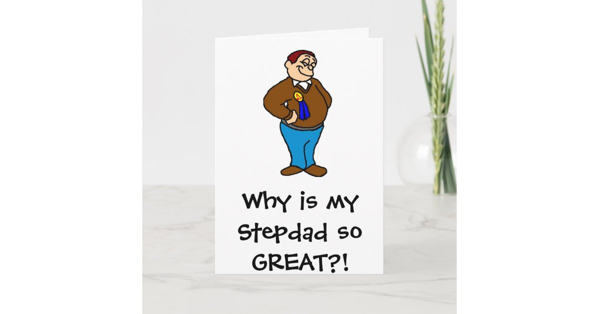 Why is my Stepdad so GREAT?! Card | Zazzle