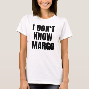 Why Is The Carpet Wet I Don't Know Margo T-Shirt