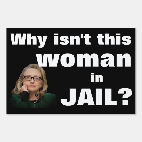 Why isnt this woman in jail yard sign
