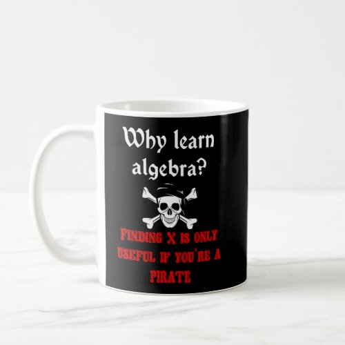 Why learn algebra finding x pirate math  for kids  coffee mug