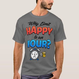 Why Limit Happy To An Hour Bartender Gifts 2 T-Shirt