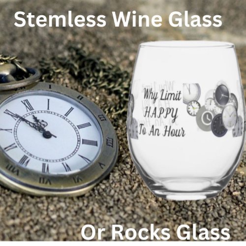 Why Limit Happy   Wine Glass or Rocks Glass