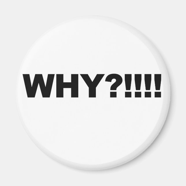 WHY?!!! MAGNET (Front)