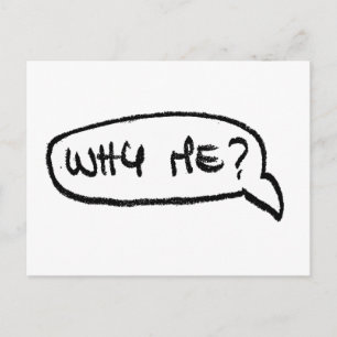 Why Me? Funny Humorous Handwritten Graphics Postcard