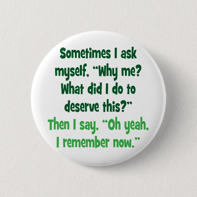 Why me? What did I do to deserve this? Button (Front)