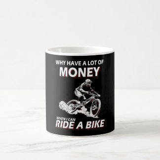 Why Money When I Can Ride A Bike Coffee Mug