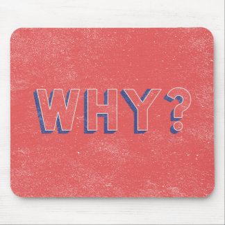 WHY? MOUSE PAD