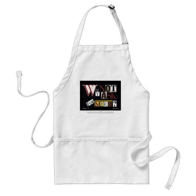 Why Not Ask For More? Adult Apron (Front)