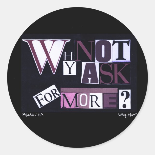 Why Not Ask For More? Classic Round Sticker (Front)