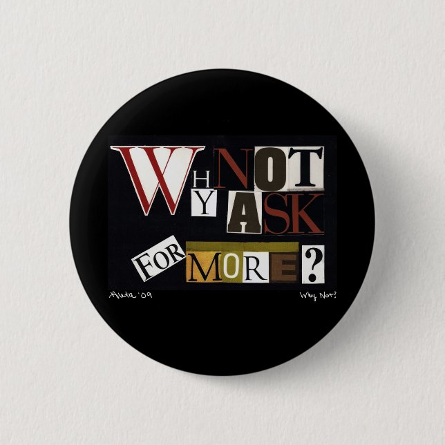 Why Not Ask For More? Pinback Button (Front)
