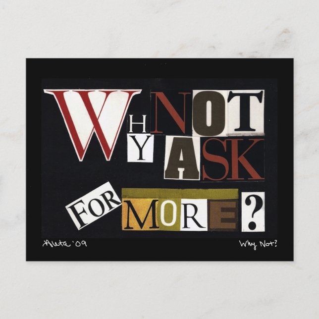 Why Not Ask For More? Postcard (Front)