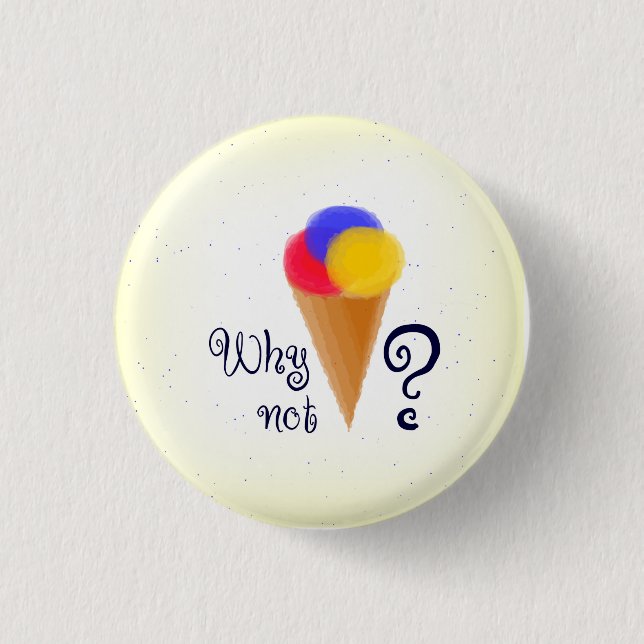 "Why not?" sign with ice-cream cone Button (Front)