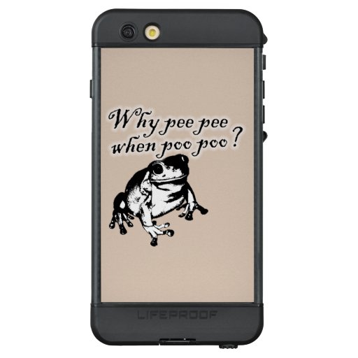 why peepee when poopoo LifeProof NÜÜD iPhone 6s plus case