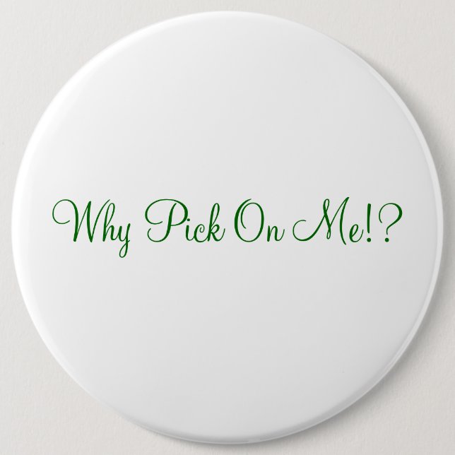 Why Pick On Me!? Pinback Button (Front)