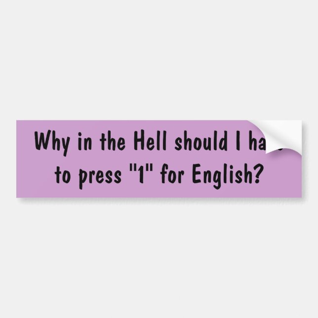 Why press 1 for English Bumper Sticker (Front)