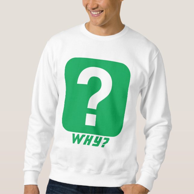 Why Question Mark Monogram Sweatshirt (Front)