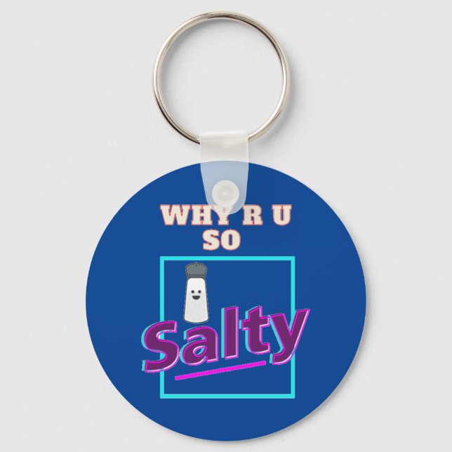 Why R U So Salty Keychain (Front)
