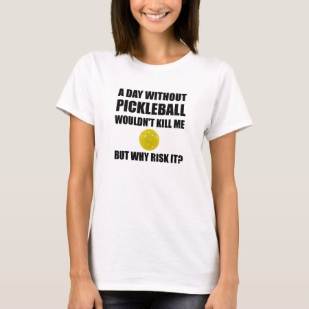 Why Risk It Pickleball T-shirt