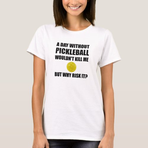 Why Risk It Pickleball T_Shirt